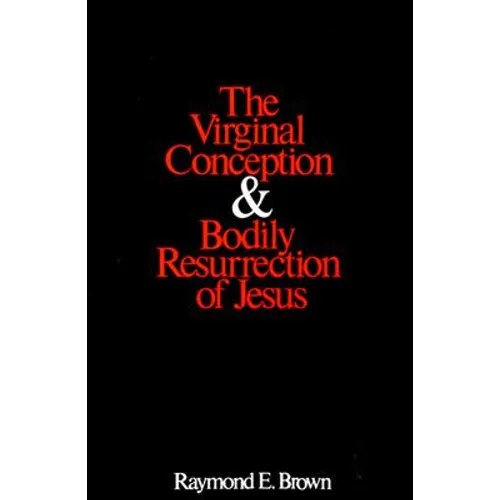 The Virginal Conception and Bodily Resurrection of Jesus - Paperback