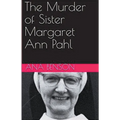 The Murder of Sister Margaret Ann Pahl - Paperback