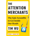 The Attention Merchants: The Epic Scramble to Get Inside Our Heads - Paperback