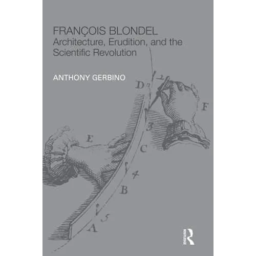 François Blondel: Architecture, Erudition, and the Scientific Revolution - Paperback