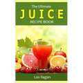 The Ultimate JUICE RECIPE Book - Paperback