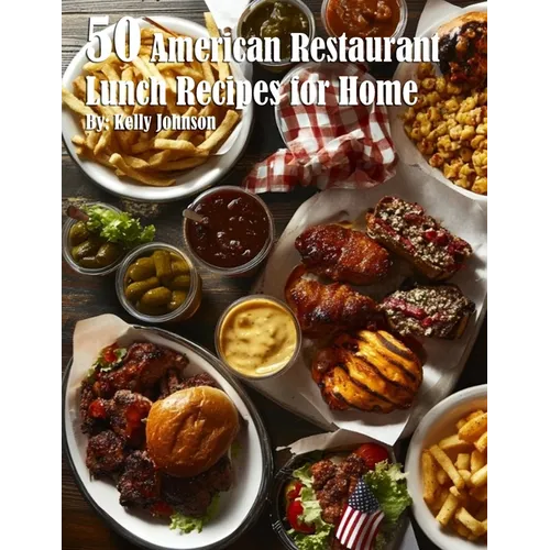 50 American Restaurant Lunch Recipes for Home - Paperback