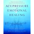 Acupressure for Emotional Healing: A Self-Care Guide for Trauma, Stress, & Common Emotional Imbalances - Paperback