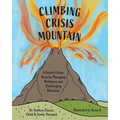 Climbing Crisis Mountain: A Guided Picture Book for Managing Meltdowns and Challenging Behaviour. - Paperback