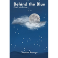 Behind the Blue: Poetry & Prose - Paperback