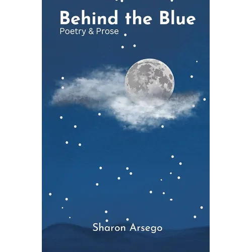 Behind the Blue: Poetry & Prose - Paperback