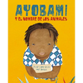 Ayobami Y El Nombre de Los Animales (Ayobami and the Names of the Animals) - Paperback