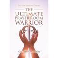 The Ultimate Prayer Room Warrior: God's Power on Display - Paperback