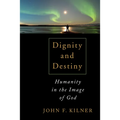 Dignity and Destiny: Humanity in the Image of God - Paperback