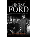 Henry Ford: A Comprehensive Biography of Henry Ford (The Inventor Who Making the Model-t One of America's Greatest Invention) - Paperback