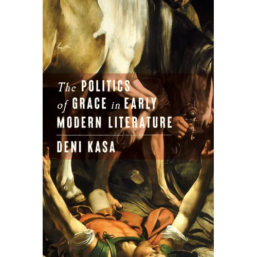 The Politics of Grace in Early Modern Literature - Hardcover