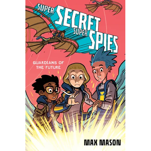 Super Secret Super Spies: Guardians of the Future - Hardcover