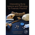 Interpreting Bone Lesions and Pathology for Forensic Practice - Paperback