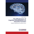 The Effectiveness of Cognitive Rehabilitation on Executive Function - Paperback
