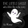 The Little Ghost Who Didn't Like to Be Scary - Paperback