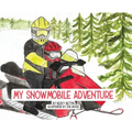 My Snowmobile Adventure - Hardcover