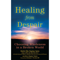 Healing from Despair: Choosing Wholeness in a Broken World - Hardcover