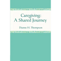 Caregiving: A Shared Journey - Paperback