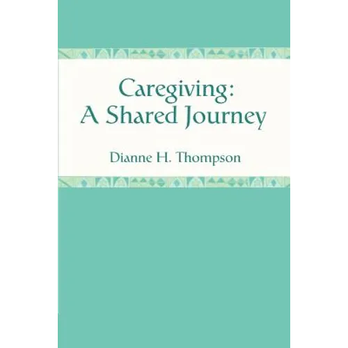Caregiving: A Shared Journey - Paperback