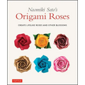 Naomiki Sato's Origami Roses: Create Lifelike Roses and Other Blossoms - Paperback