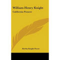 William Henry Knight: California Pioneer - Hardcover