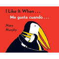I Like It When . . ./Me Gusta Cuando . . .: Bilingual English-Spanish - Board Book