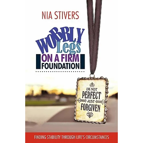 Wobbly Legs on a Firm Foundation: Finding Stability Through Life's Circumstances - Paperback