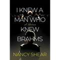 I Knew a Man Who Knew Brahms - Hardcover