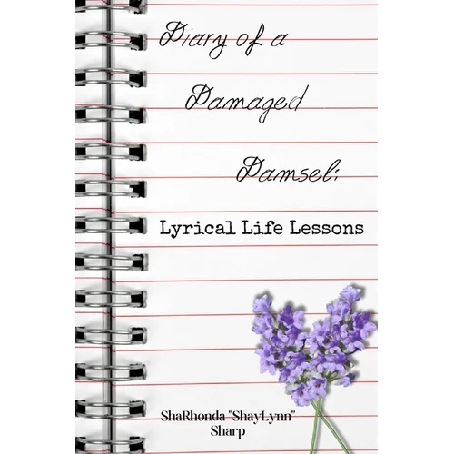Diary of a Damaged Damsel: Lyrical Life Lessons (Second Edition): Lyrical Life Lessons - Paperback