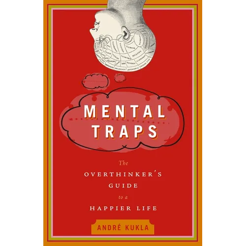 Mental Traps: The Overthinker's Guide to a Happier Life - Paperback