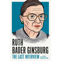 Ruth Bader Ginsburg: The Last Interview: And Other Conversations - Paperback
