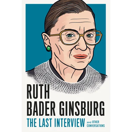 Ruth Bader Ginsburg: The Last Interview: And Other Conversations - Paperback
