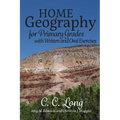 Home Geography for Primary Grades with Written and Oral Exercises - Paperback