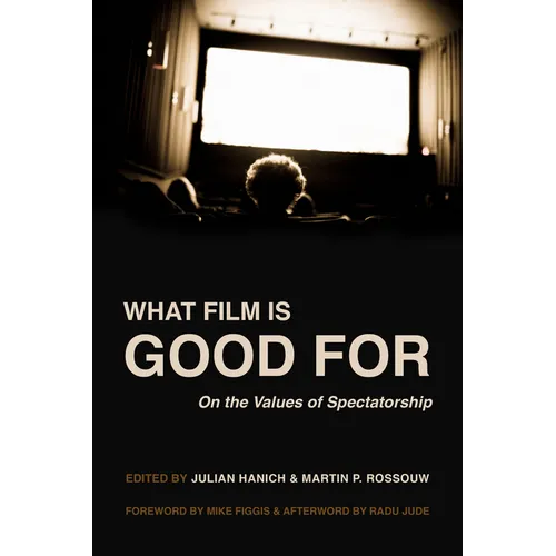 What Film Is Good for: On the Values of Spectatorship - Hardcover