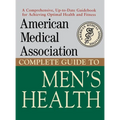 American Medical Association Complete Guide to Men's Health - Hardcover