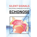 Silent Signals Unlocking Communication with Echonose - Paperback