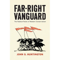 Far-Right Vanguard: The Radical Roots of Modern Conservatism - Paperback