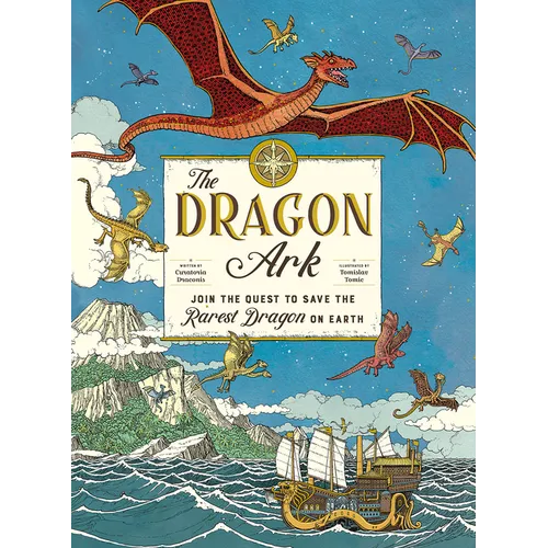The Dragon Ark: Join the Quest to Save the Rarest Dragon on Earth - Hardcover