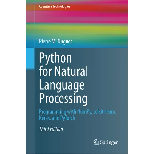 Python for Natural Language Processing: Programming with Numpy, Scikit-Learn, Keras, and Pytorch - Hardcover