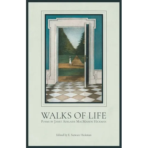 Walks of Life: Poems by Janet Adelaide MacMahon Hickman - Paperback