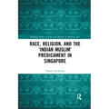Race, Religion, and the 'Indian Muslim' Predicament in Singapore - Paperback