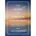 The Secret to Complete Contentment: How a Life with Jesus Brings Ultimate Peace (a 60-Day Devotional) - The Perfect Father's Day Gift for Christian Da - Hardcover