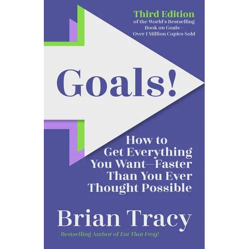 Goals! Third Edition: How to Get Everything You Want Faster Than You Ever Thought Possible - Paperback