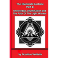 The Illuminati Doctrine - Part 1: Knowledge, Illumination and The Path of The Light Worker - Paperback