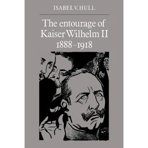 The Entourage of Kaiser Wilhelm II, 1888 1918 - Paperback
