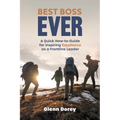 Best Boss Ever: A Quick How-to-Guide for Inspiring Excellence as a Frontline Leader - Paperback