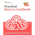 Practical Rust 1.x Cookbook, Second Edition: 100+ Solutions for beginners to practice rust programming across CI/CD, kubernetes, networking, code perf - Paperback