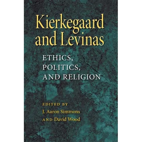 Kierkegaard and Levinas: Ethics, Politics, and Religion - Paperback