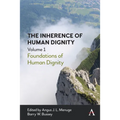 The Inherence of Human Dignity: Foundations of Human Dignity, Volume 1 - Paperback