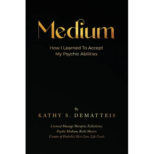 Medium: How I Learned to Accept my Psychic Abilities - Paperback
